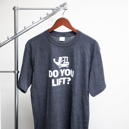 Do you lift? T-Shirt - Forklift Training Safety Products