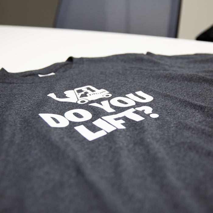Do you lift? T-Shirt - Forklift Training Safety Products