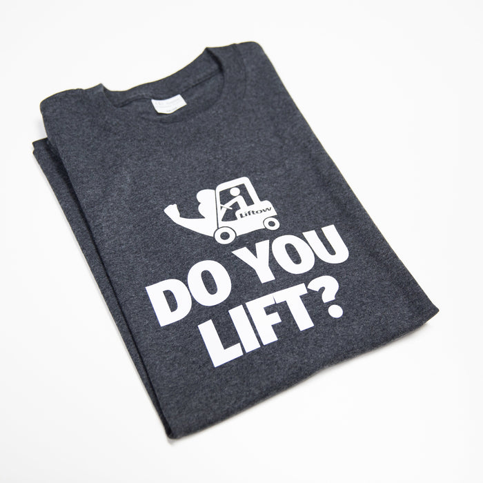 Do you lift? T-Shirt - Forklift Training Safety Products